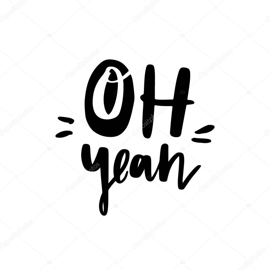 Oh yeah - Vector hand drawn lettering phrase