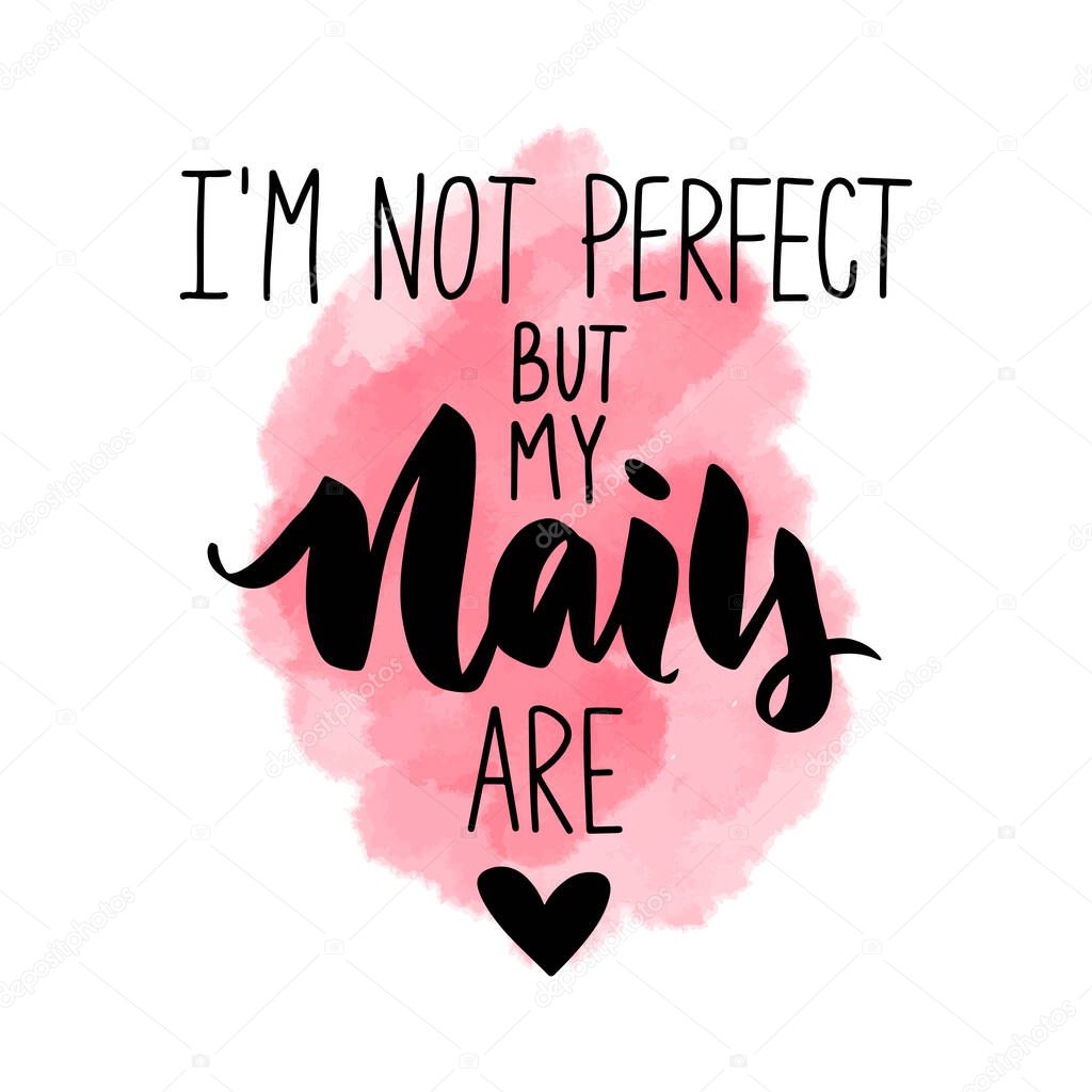 Vector Handwritten lettering about nails. Inspiration quote