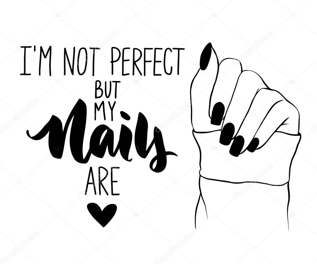Vector Beautiful woman hands. Handwritten lettering about nails and manicure.