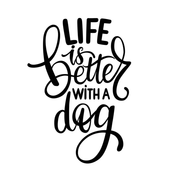 Mit einem von einem Hund handgezeichneten Schriftzug ist das Leben besser. inspirierendes Zitat über Haustiere. — Stockvektor