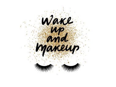 Wake up and makeup. Vector Handwritten quote on golden glitter background.