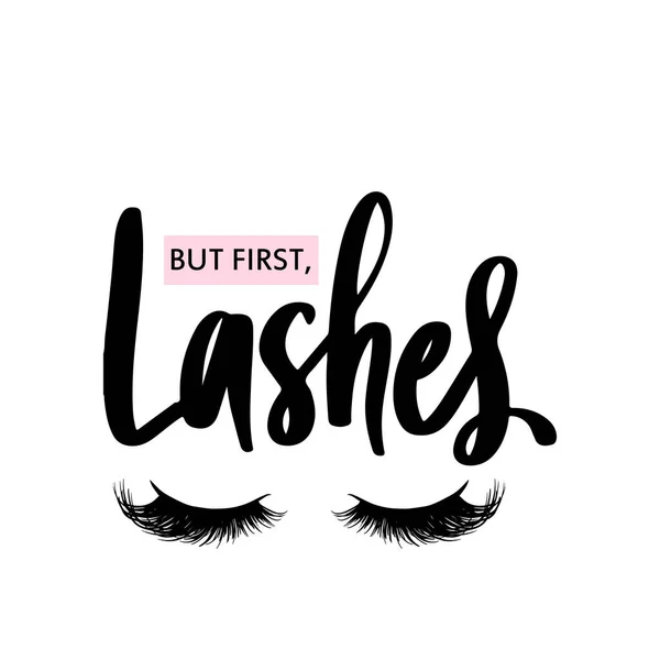 But first, lashes. Calligraphy phrase for girls, beauty salon, lash extensions maker — Stock Vector