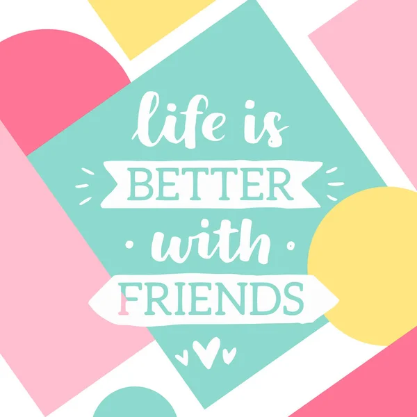 Vektor Illusztráció Betűkkel Barátságról Élet Jobb Barátokkal — Stock Vector