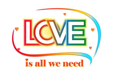 Love is all we need quote. Colorful text with hearts effects. / Vector illustration design / Textile graphic t shirt print