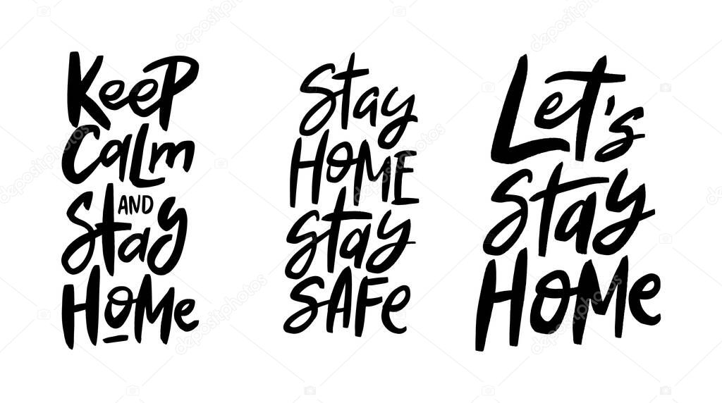 Keep calm and stay home. Stay home stay safe. Let's stay home. Handwritten quotes, brush lettering, quarantine concept. Vector.