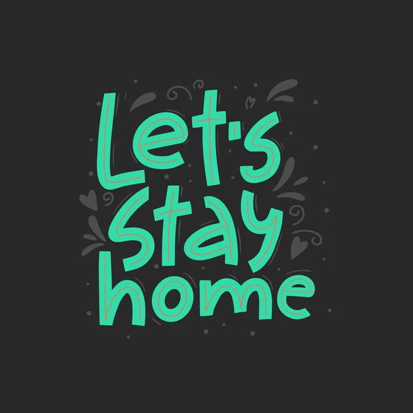 Let Stay Home Hand Drawn Lettering Handwritten Quote Quarantine Concept — Stock Vector