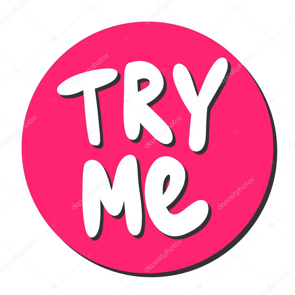 Try me. Vector hand drawn illustration with cartoon lettering. 
