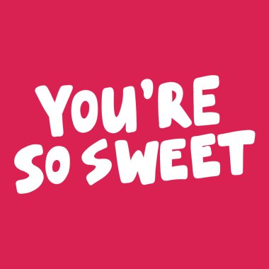 Sen çok tatlısın. Aşk hakkındaki sosyal medya içeriği için sevgililer günü çıkartması. Vektör el çizimi illüstrasyon tasarımı. 