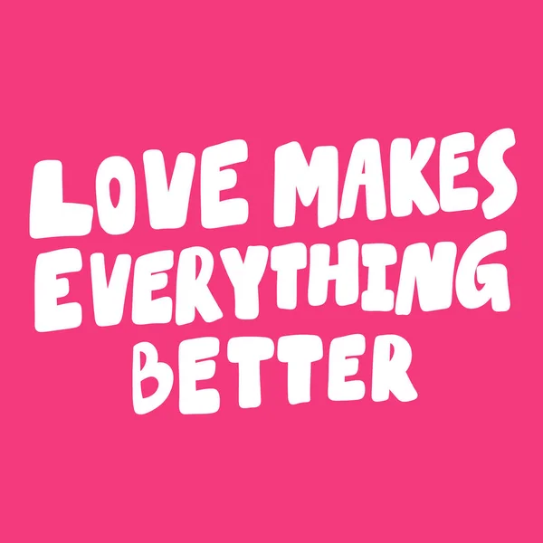 L'amour rend tout meilleur. Sticker Saint Valentin pour le contenu des médias sociaux sur l'amour. illustration vectorielle dessinée à la main . — Image vectorielle