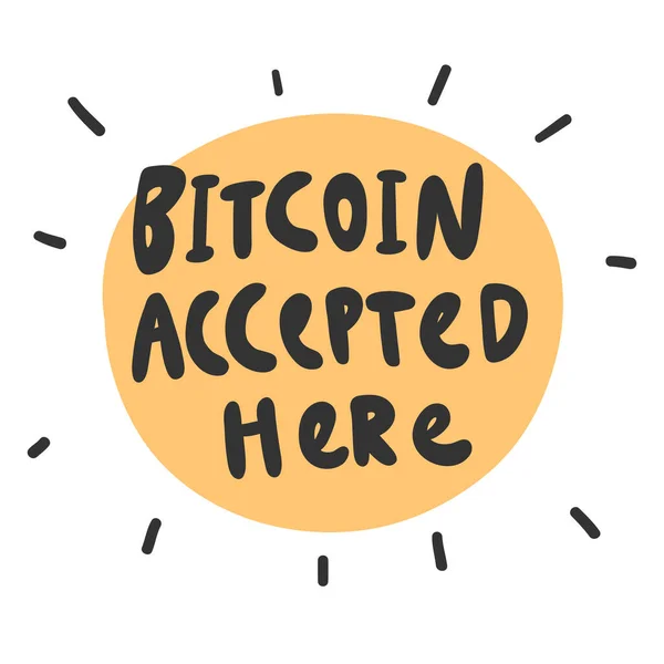 Bitcoin accepté ici. Autocollant vectoriel dessiné à la main illustration avec lettrage dessin animé . — Image vectorielle