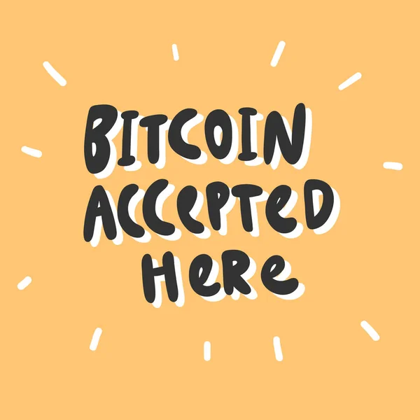 Bitcoin accepté ici. Autocollant vectoriel dessiné à la main illustration avec lettrage dessin animé . — Image vectorielle