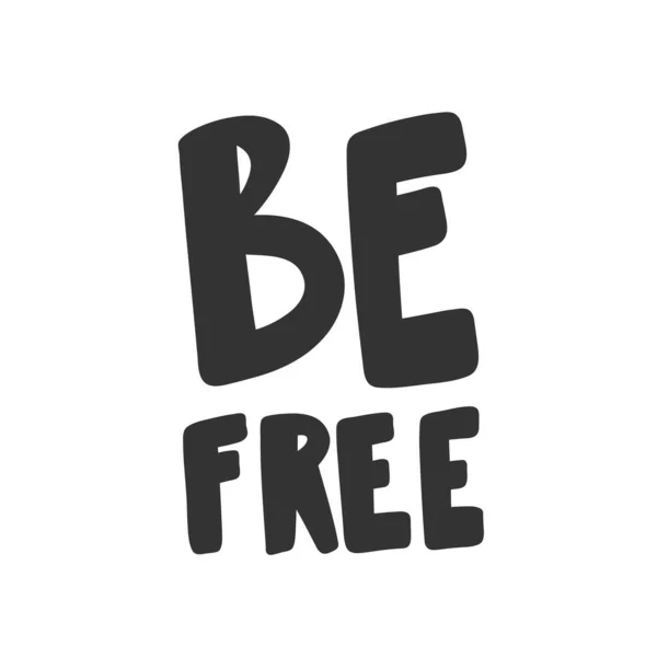 Sois libre. Sticker pour le contenu des médias sociaux. illustration vectorielle dessinée à la main . — Image vectorielle