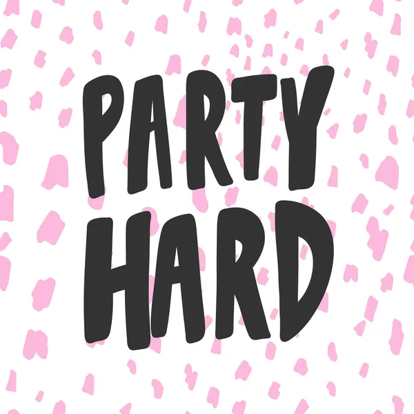 Party hard. Sticker for social media content. Vector hand drawn illustration design. — Stock Vector