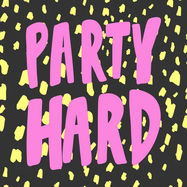 Party hard. Sticker for social media content. Vector hand drawn illustration design. — Stock Vector