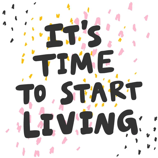 It is time to start living. Sticker for social media content. Vector hand drawn illustration design. — Stock Vector