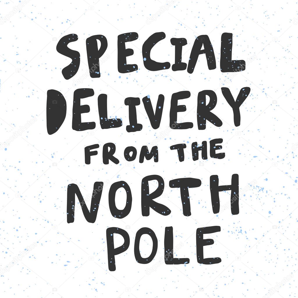 Special delivery from the North pole. Christmas and happy New Year vector hand drawn illustration banner with cartoon comic lettering. 