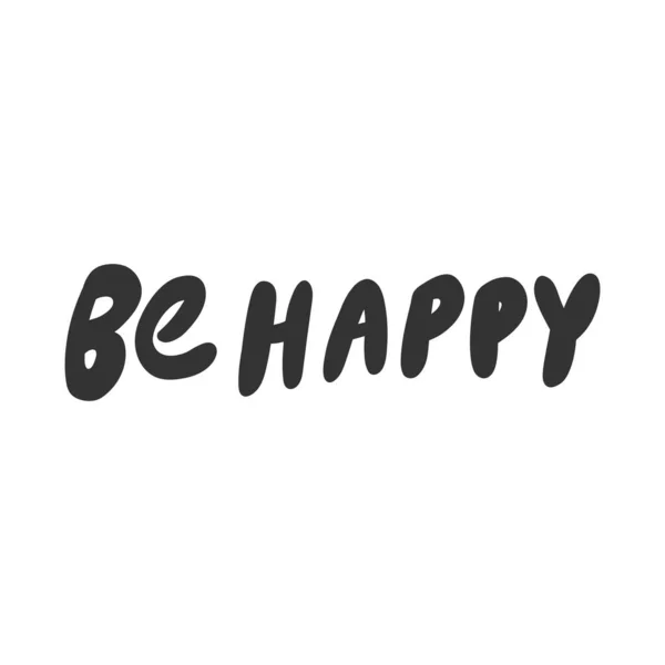 Be happy. Sticker for social media content. Vector hand drawn illustration design. — Stock Vector