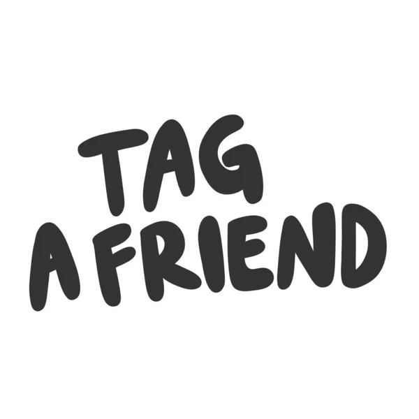 Tag a friend. Sticker for social media content. Vector hand drawn illustration design. — Stock vektor