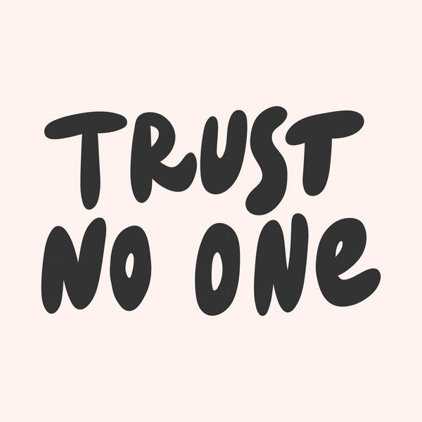 Trust no one. Sticker for social media content. Vector hand drawn illustration design. 