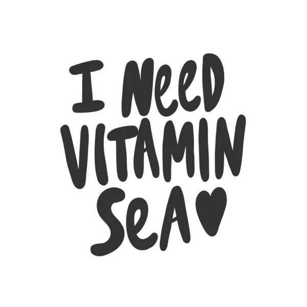 I need vitamin sea. Sticker for social media content. Vector hand drawn illustration design. — Stock vektor