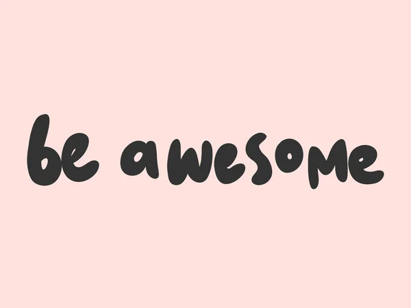 Be awesome. Sticker for social media content. Vector hand drawn illustration design. — Stock Vector