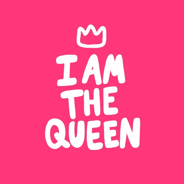 Είμαι η Βασίλισσα. Αυτοκόλλητο για περιεχόμενο μέσων κοινωνικής δικτύωσης. Σχεδιασμός εικονογράφησης διανύσματος στο χέρι. — Διανυσματικό Αρχείο