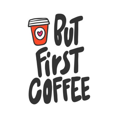 Ama önce kahve. Sosyal medya içeriği etiketi. Vektör el çizimi illüstrasyon tasarımı. 