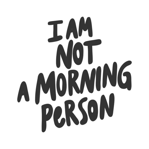 Je ne suis pas du matin. Sticker pour le contenu des médias sociaux. illustration vectorielle dessinée à la main . — Image vectorielle