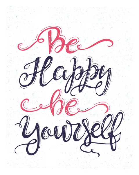 Be happy be yourself