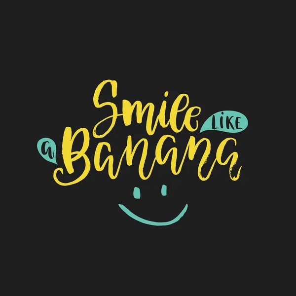 Vector Hand Drawn Illustration Brush Lettering Smile Banana Inspirational Quote — Stock Vector