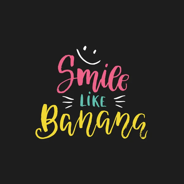 Vector Hand Drawn Illustration Brush Lettering Smile Banana Inspirational Quote — Stock Vector