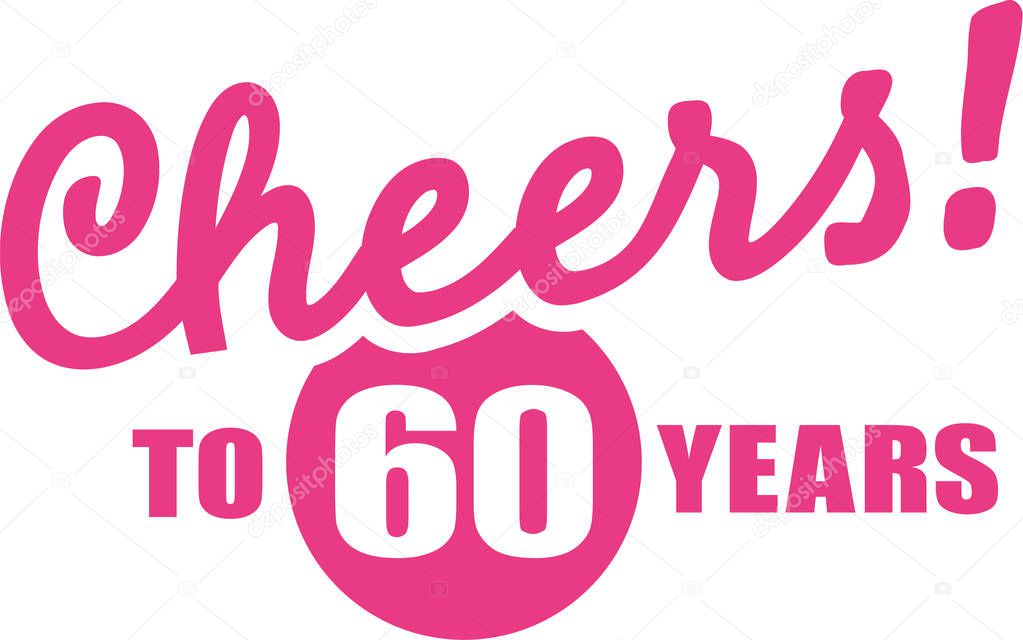 Cheers to 60 years - 60th birthday