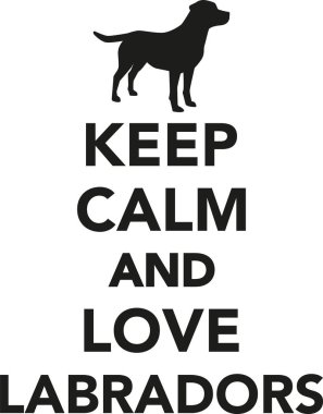 Sakin olun ve Labrador'un seviyorum