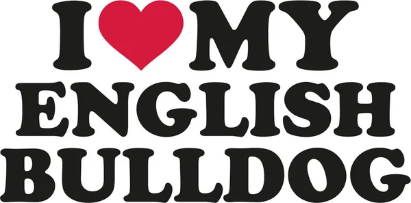 Me encanta mi bulldog inglés — Vector de stock