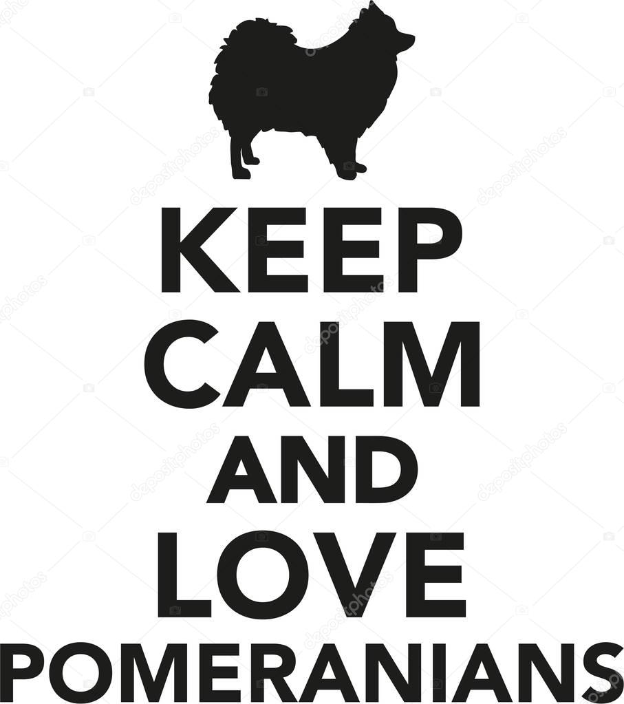 Keep calm and love Pomeranians