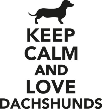 Sakin olun ve Dachshunds seviyorum