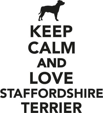 Sakin olun ve Staffordshire Terrier seviyorum