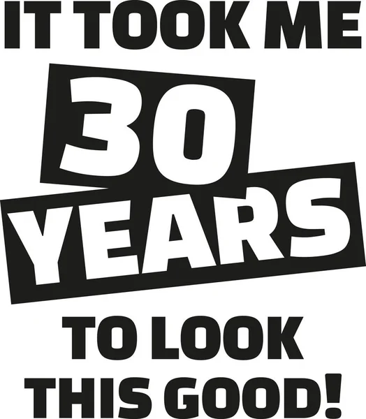Il m'a fallu 30 ans pour être aussi belle - 30e anniversaire — Image vectorielle