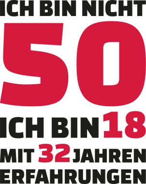 Ben 50 değilim, 32 yıl deneyim - 50 doğum günü Alman 18 yaşındayım