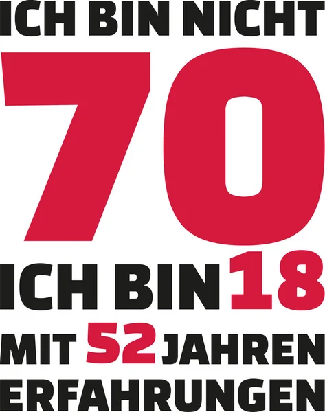 Ben 70 değilim, 52 yıllık deneyim - 70 doğum günü Alman 18 yaşındayım — Stok Vektör