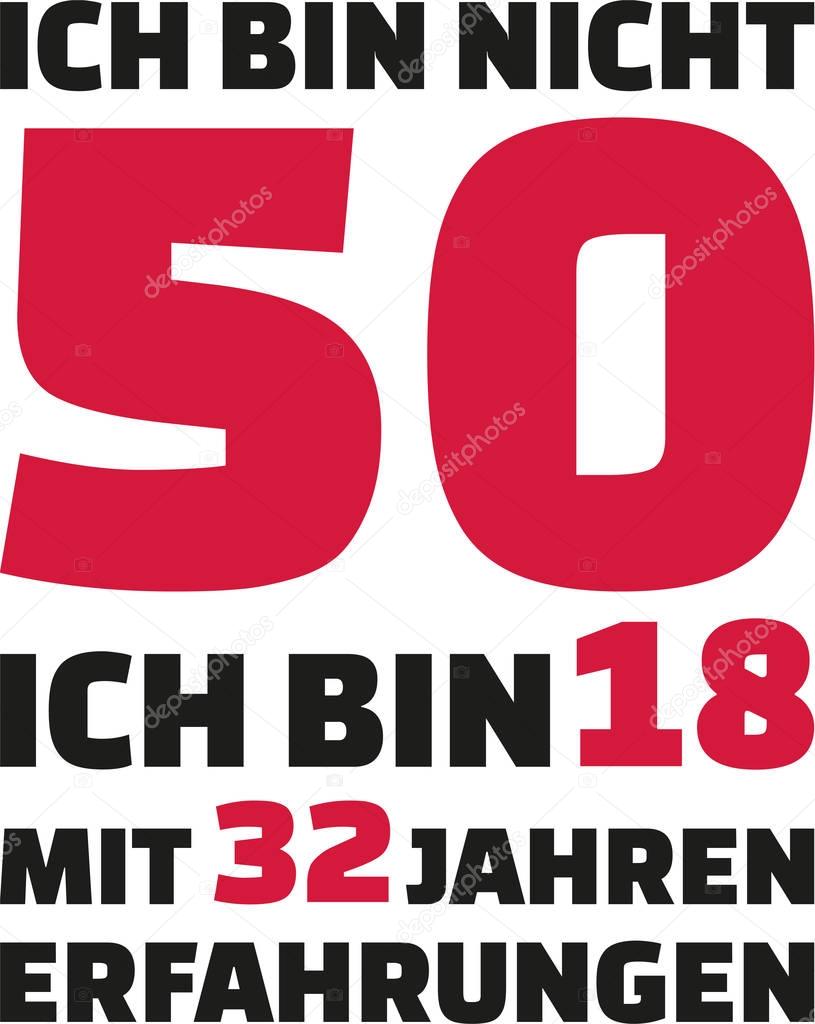 I'm not 50, I'm 18 with 32 years experience - 50th birthday german