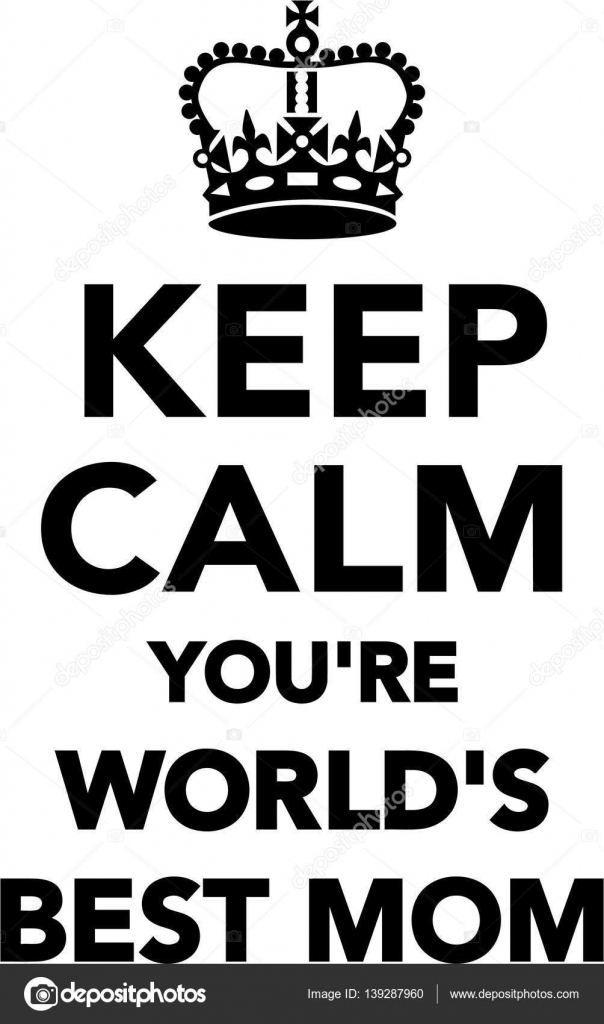 Keep Calm You Re World S Best Mom Vector Image By C Miceking Vector Stock