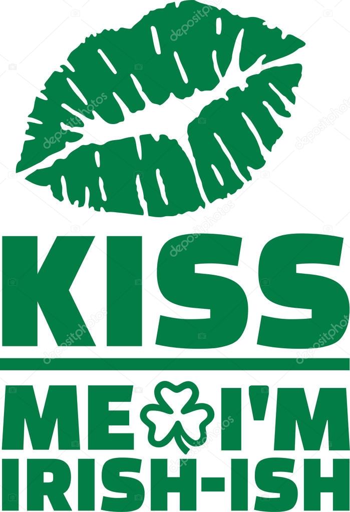 Funny St. Patrick's Day saying - Kiss me I'm irish-ish