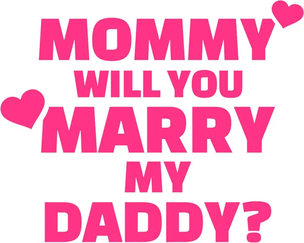 Mommy will you marry my daddy proposal — Stock Vector