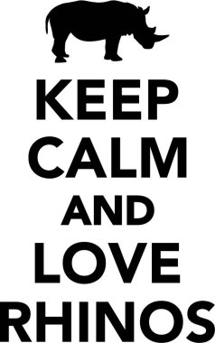 Sakin olun ve gergedanları seviyorum