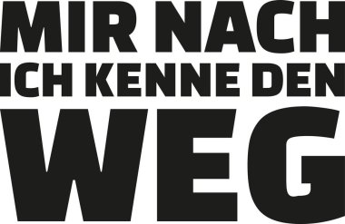 Beni takip et, yolu biliyorum. Almanca