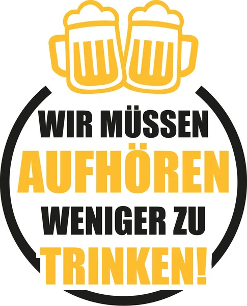 We moeten stoppen met drinken minder. Duitse drinken gezegde. — Stockvector