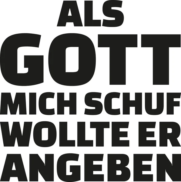 Als Gott mich erschuf, wollte er damit prahlen. Sprichwort. — Stockvektor