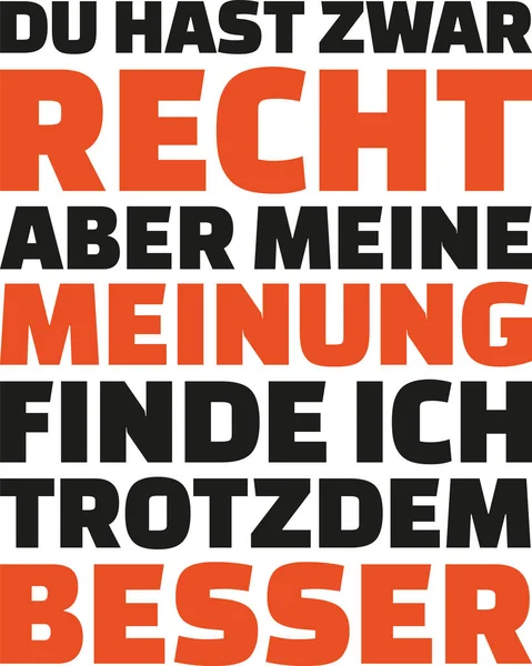 Youre δικαίωμα, αλλά μου αρέσει περισσότερο τη γνώμη μου. Γερμανικά — Διανυσματικό Αρχείο