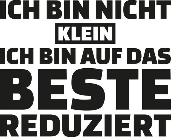 Im not small just reduced to the best German — Stock Vector